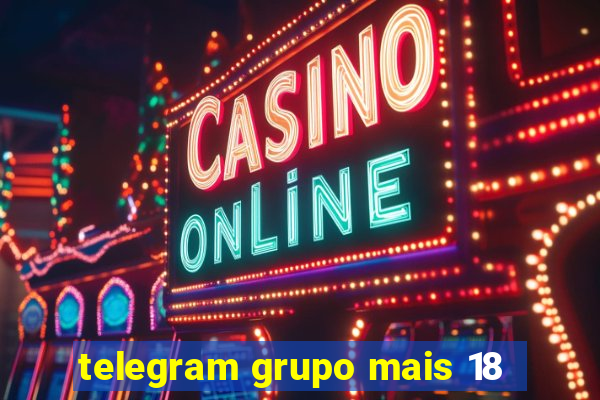 telegram grupo mais 18